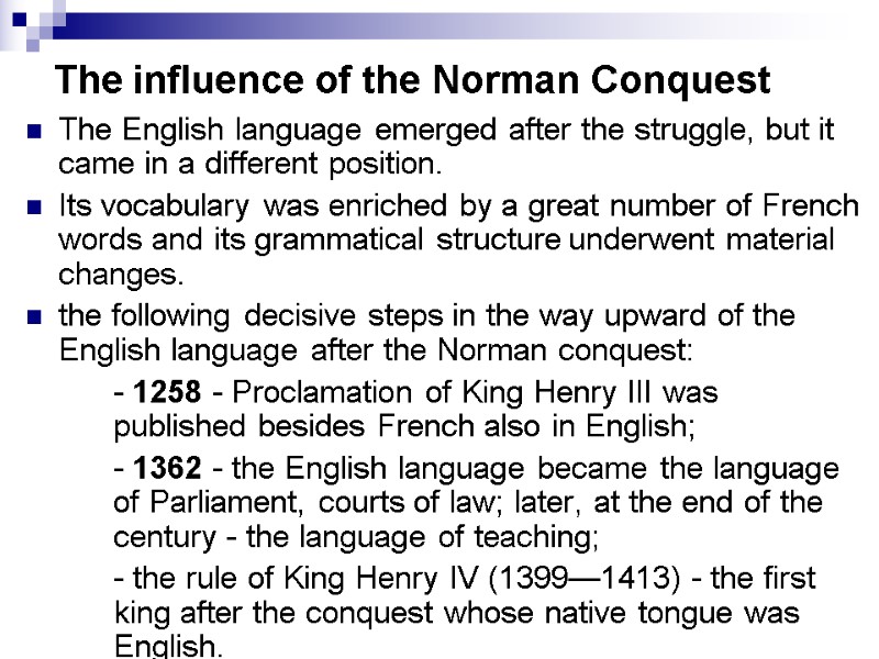 The influence of the Norman Conquest The English language emerged after the struggle, but